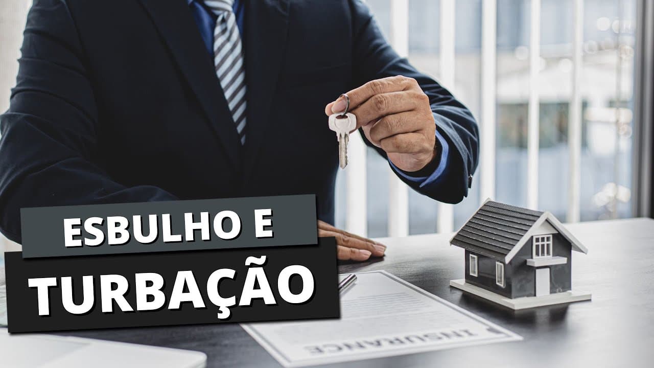 Turbação e Esbulho: O que é? Entenda as diferenças