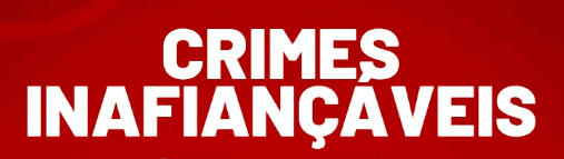 Entenda tudo sobre Crimes Inafiançáveis