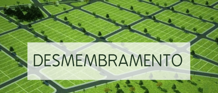 Desmembramento: O que é e quais são as vantagens?